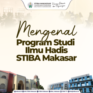 Mengenal Program Studi (Prodi) Ilmu Hadis (IH) STIBA Makassar